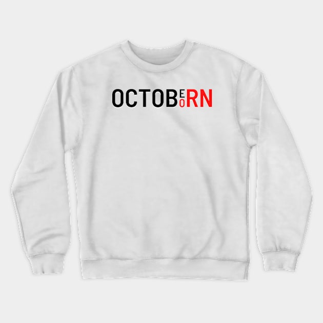 Born in October - Octoborn Crewneck Sweatshirt by THP